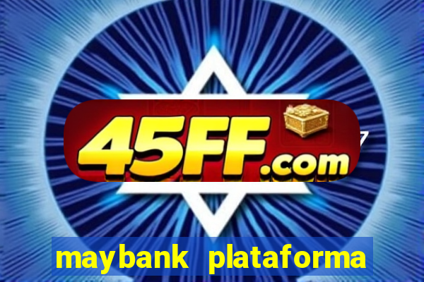 maybank plataforma de jogos